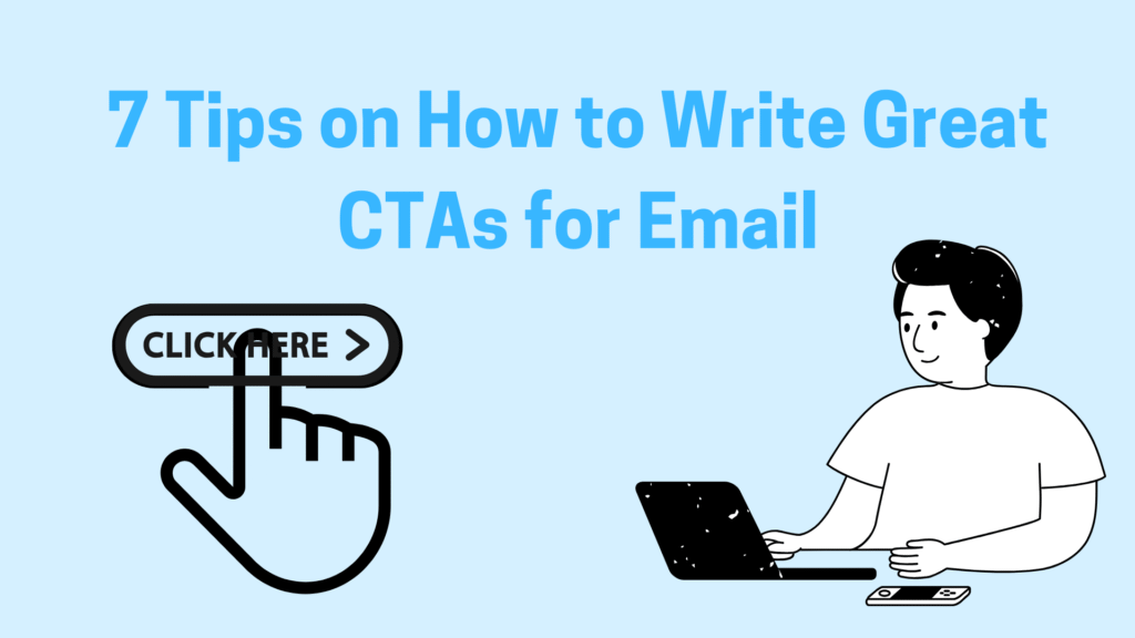 7 Tips on How to Write Great CTAs